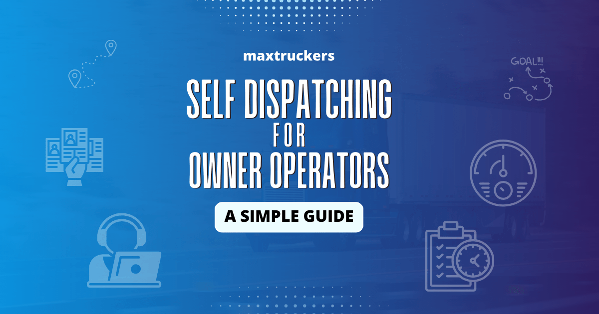 Self-Dispatching For Owner-Operators: A Simple Guide